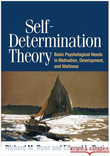 Self-Determination Theory: Basic Psychological Needs in Motivation, Development, and Wellness Richard M. Ryan Edward L. Deci 9781462528769 Guilford Publications - książka