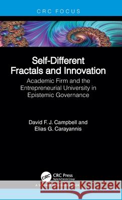 Self-Different Fractals and Innovation: Academic Firm and the Entrepreneurial University in Epistemic Governance Elias G. (George Washington University, Washington, DC, USA) Carayannis 9781041281917 CRC Press - książka
