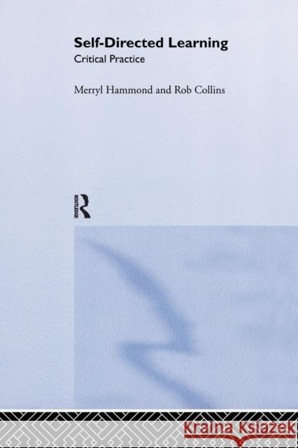 Self-Directed Learning: Critical Practice Rob Collin Merryl Hammond 9781138981591 Routledge - książka