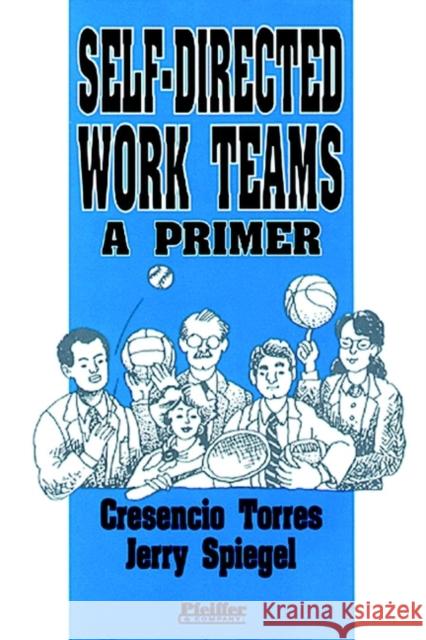 Self-Directed Work Teams: A Primer Torres, Cresencio 9780883900574 Pfeiffer & Company - książka