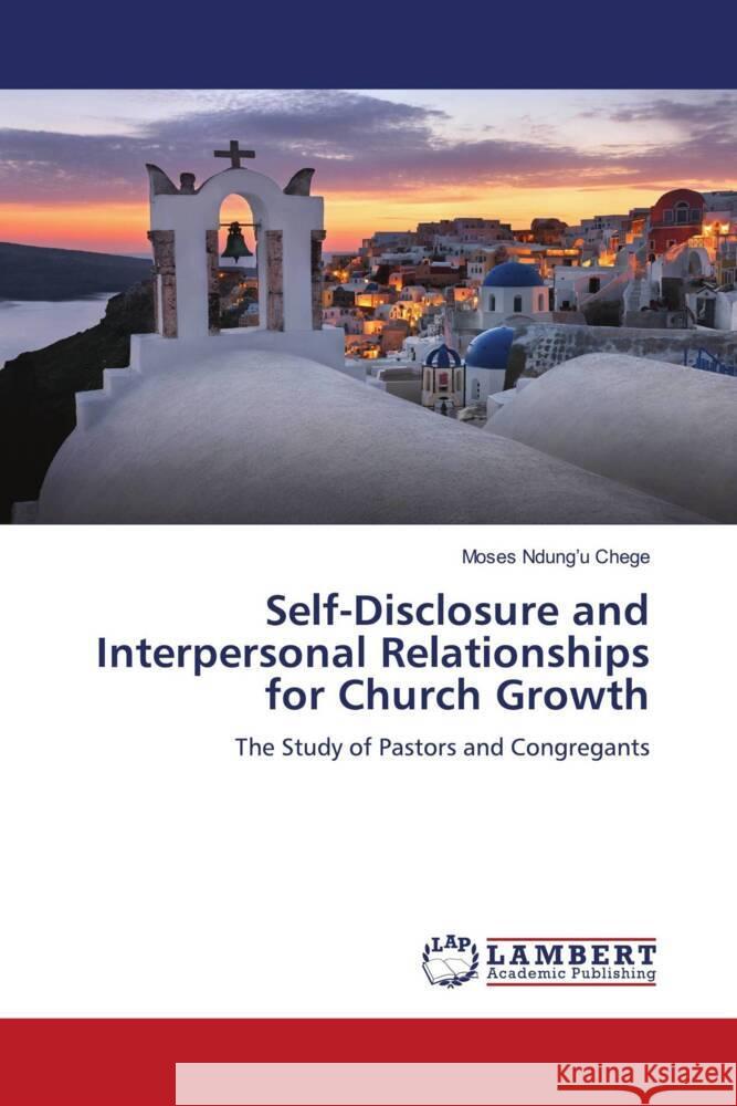 Self-Disclosure and Interpersonal Relationships for Church Growth Chege, Moses Ndung'u 9786204728131 LAP Lambert Academic Publishing - książka