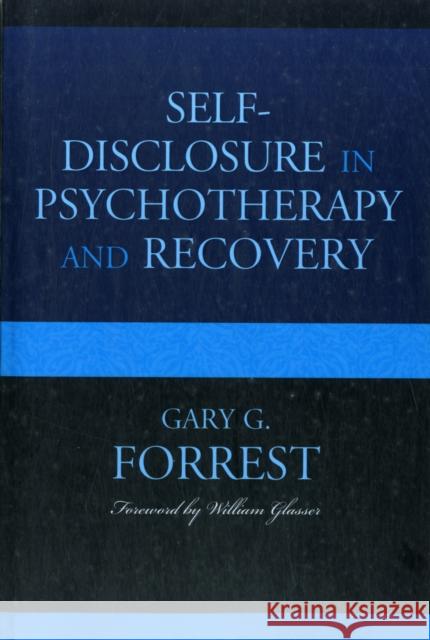 Self-Disclosure in Psychotherapy and Recovery Gary G. Forrest   9780765707277 Jason Aronson Inc. Publishers - książka