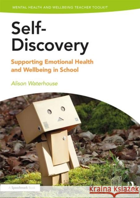 Self-Discovery: Supporting Emotional Health and Wellbeing in School Waterhouse, Alison 9781138370258 Routledge - książka