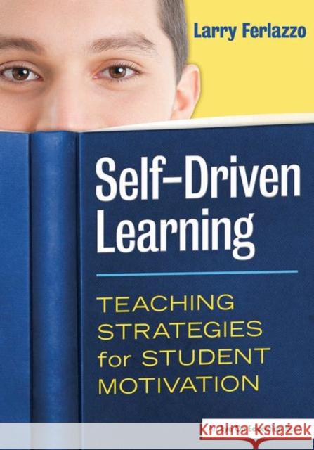 Self-Driven Learning: Teaching Strategies for Student Motivation Ferlazzo, Larry 9781596672390  - książka