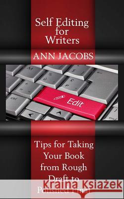 Self-Editing for Writers: Tips for Taking Your Book from Rough Draft to Polished Final Ann Jacobs 9781506193878 Createspace Independent Publishing Platform - książka