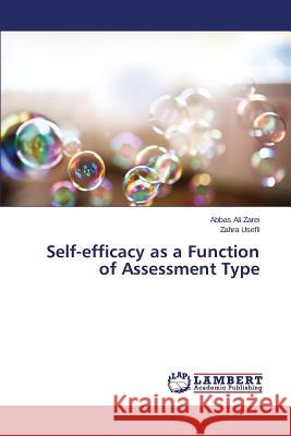 Self-efficacy as a Function of Assessment Type Zarei Abbas Ali                          Usefli Zahra 9783659780752 LAP Lambert Academic Publishing - książka