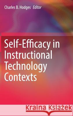 Self-Efficacy in Instructional Technology Contexts Charles B. Hodges 9783319998572 Springer - książka