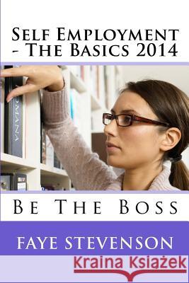 Self Employment - The Basics 2014 Miss Faye D. Stevenson 9781495930195 Createspace - książka
