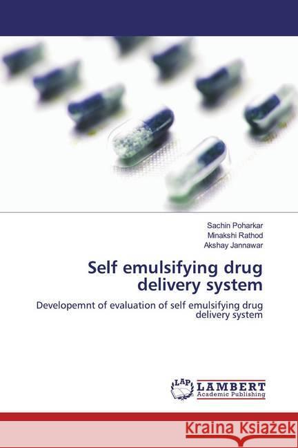 Self emulsifying drug delivery system : Developemnt of evaluation of self emulsifying drug delivery system Poharkar, Sachin; Rathod, Minakshi; Jannawar, Akshay 9786200080127 LAP Lambert Academic Publishing - książka