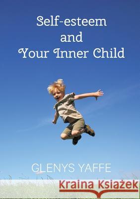 Self-Esteem and Your Inner Child Glenys Yaffe 9781925457025 Bookpod - książka