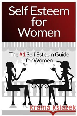 Self Esteem For Women: The #1 Self Esteem Guide For Women Conrad, Mia 9781519300485 Createspace - książka