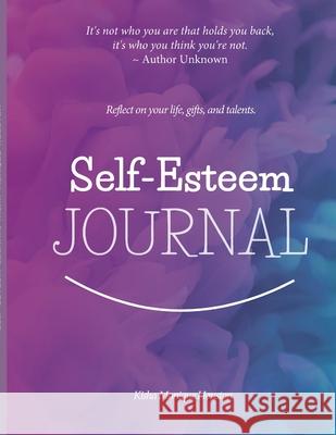 Self Esteem Journal: Reflect on your life, gifts, and talents. Houston, Kisha Monique 9781716166853 Lulu Press - książka