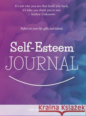 Self Esteem Journal: Reflect on your life, gifts, and talents. Kisha Monique Houston 9781716167263 Lulu.com - książka