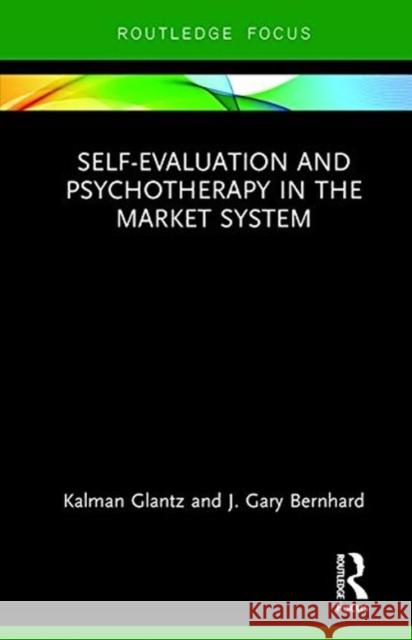 Self-Evaluation and Psychotherapy in the Market System: Easing the Pain Glantz, Kalman 9780815355335 Routledge - książka