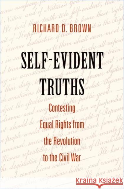 Self-Evident Truths: Contesting Equal Rights from the Revolution to the Civil War Brown, Richard D. 9780300197112 John Wiley & Sons - książka