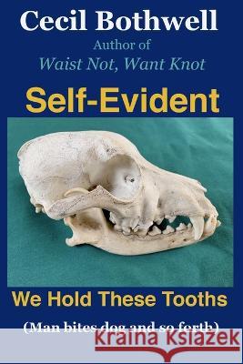 Self Evident: We hold these tooths Cecil Bothwell 9781087954455 IngramSpark - książka