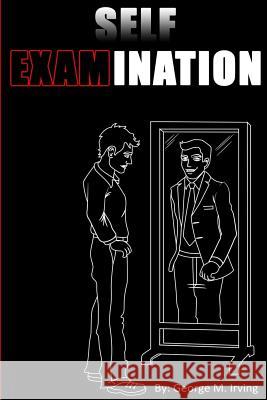 Self Examination MR George M. Irving 9781534892026 Createspace Independent Publishing Platform - książka