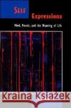 Self Expressions: Mind, Morals, and the Meaning of Life Flanagan, Owen 9780195096965 Oxford University Press