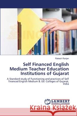 Self Financed English Medium Teacher Education Institutions of Gujarat Rakesh Ranjan 9783659228186 LAP Lambert Academic Publishing - książka