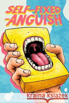 Self-Fixed-Anguish Tremblay Francois Tremblay 9798817547238 Independently published - książka