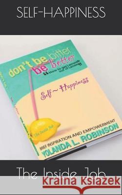 Self Happiness: The Inside Job Yolanda L. Robinson 9781792875489 Independently Published - książka