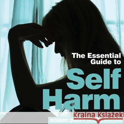 Self Harm: The Essential Guide Duffy, Robert 9781910843345 NEED2KNOW - książka