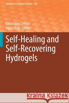 Self-Healing and Self-Recovering Hydrogels Costantino Creton Oguz Okay 9783030545581 Springer - książka