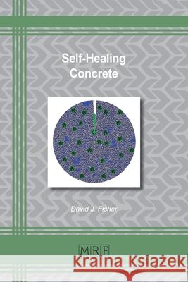 Self-Healing Concrete David J. Fisher 9781644901366 Materials Research Forum LLC - książka