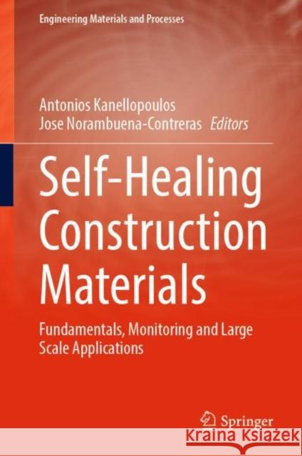 Self-Healing Construction Materials: Fundamentals, Monitoring and Large Scale Applications Antonios Kanellopoulos Jose Norambuena-Contreras 9783030868796 Springer - książka