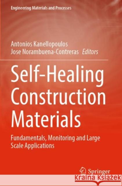 Self-Healing Construction Materials: Fundamentals, Monitoring and Large Scale Applications Antonios Kanellopoulos Jose Norambuena-Contreras 9783030868826 Springer - książka