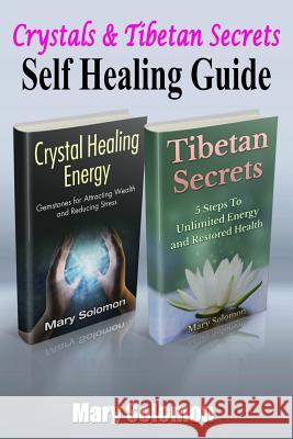 Self Healing Guide: Crystals & Tibetan Secrets Mary Solomon 9781515333647 Createspace - książka