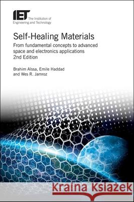 Self-Healing Materials: From Fundamental Concepts to Advanced Space and Electronics Applications Brahim Aissa Emile Haddad Wez Jamroz 9781785619922 Institution of Engineering & Technology - książka