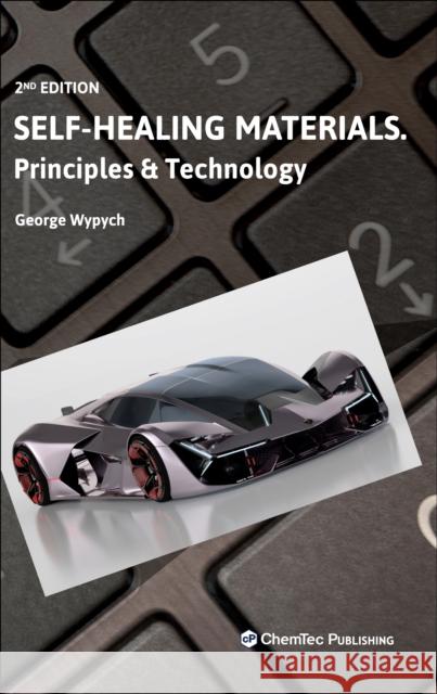 Self-Healing Materials: Principles and Technology George Wypych 9781774670026 Chemtec Publishing - książka