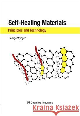 Self-Healing Materials: Principles and Technology George Wypych 9781927885239 Chemtec Publishing - książka