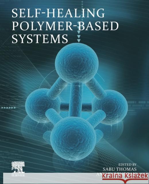 Self-Healing Polymer-Based Systems Sabu Thomas Anu Surendran 9780128184509 Elsevier - książka