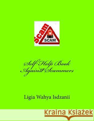 Self Help Book Against Scammers Ligia Wahya Isdzanii 9781530595433 Createspace Independent Publishing Platform - książka