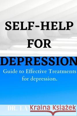 Self Help for Depression: Guide to Effective Treatments for Depression Dr Layla N Copper 9798365825239 Independently Published - książka
