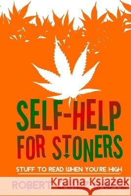 Self-help for Stoners: Stuff to Read When You're High Chute, Robert Chazz 9780987780751 Ex Parte Press - książka
