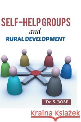 Self-help Groups and Rural Devlopments S Bose   9788180942006 Mjp Publishers - książka