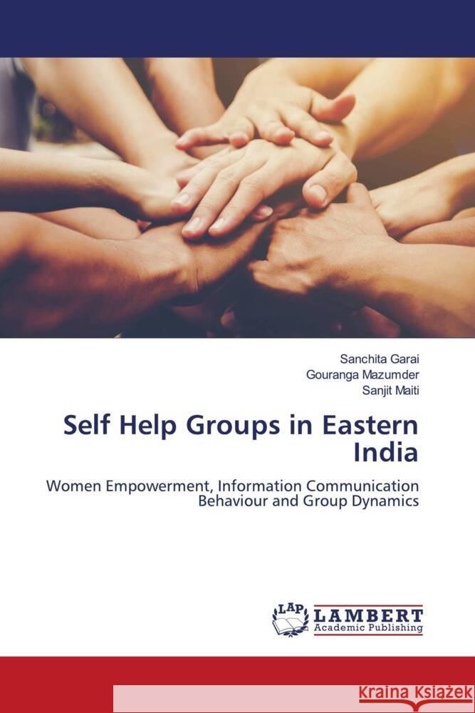 Self Help Groups in Eastern India Garai, Sanchita, Mazumder, Gouranga, Maiti, Sanjit 9786204212517 LAP Lambert Academic Publishing - książka