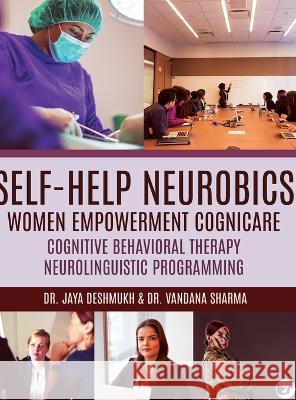 Self Help Neurobics: Women empowerment COGNICARE Dr Jaya Deshmukh Dr Vandana Sharma  9789356483972 Clever Fox Publishing - książka