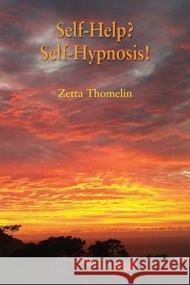 Self-Help? Self-Hypnosis! Zetta Thomelin 9781839750533 Grosvenor House Publishing Limited - książka