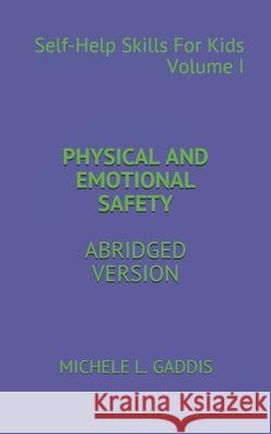 Self Help Skills for Kids-Volume I Abridged: Physical and Emotional Safety Michele L. Gaddis 9781495957192 Createspace - książka