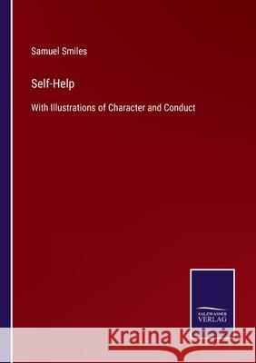 Self-Help: With Illustrations of Character and Conduct Samuel Smiles 9783752555523 Salzwasser-Verlag - książka