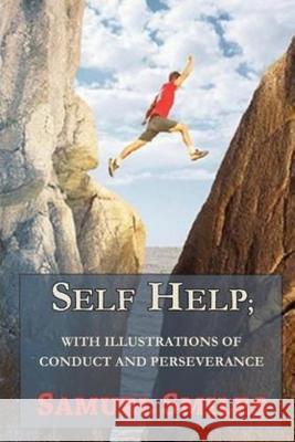 Self-Help with illustrations of Conduct and Perseverance Smiles, Samuel 9781535438957 Createspace Independent Publishing Platform - książka