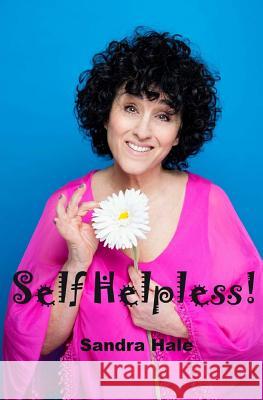 Self Helpless Sandra Hale 9781547191918 Createspace Independent Publishing Platform - książka