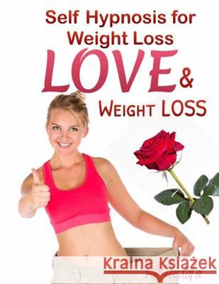 Self Hypnosis for Weight Loss: Love and Weight Loss T. Mustafa 9781976045639 Createspace Independent Publishing Platform - książka