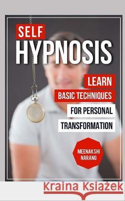 Self-Hypnosis: Learn Basic Techniques for Personal Transformation Meenakshi Narang 9781519136183 Createspace - książka