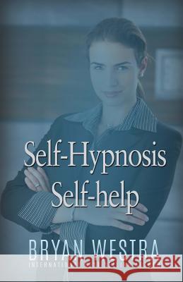 Self-Hypnosis Self-Help Bryan Westra 9781523633470 Createspace Independent Publishing Platform - książka