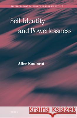 Self-Identity and Powerlessness Alice Koubova 9789004254985 Brill Academic Publishers - książka